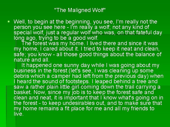 "The Maligned Wolf" § Well, to begin at the beginning, you see, I'm really