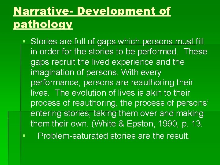 Narrative- Development of pathology § Stories are full of gaps which persons must fill