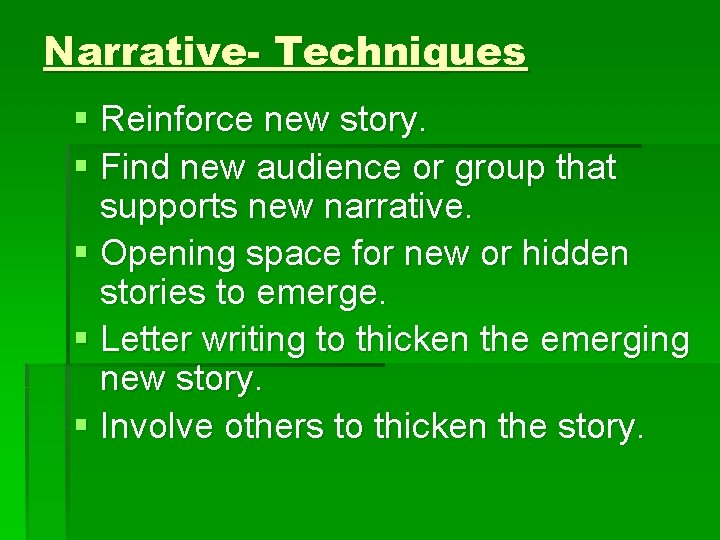 Narrative- Techniques § Reinforce new story. § Find new audience or group that supports