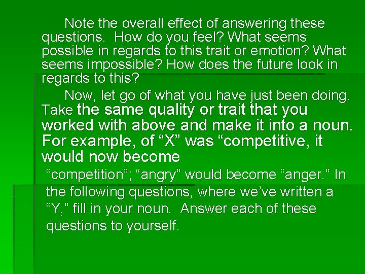 Note the overall effect of answering these questions. How do you feel? What seems