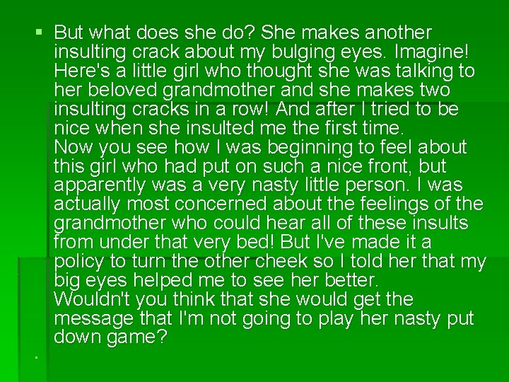 § But what does she do? She makes another insulting crack about my bulging