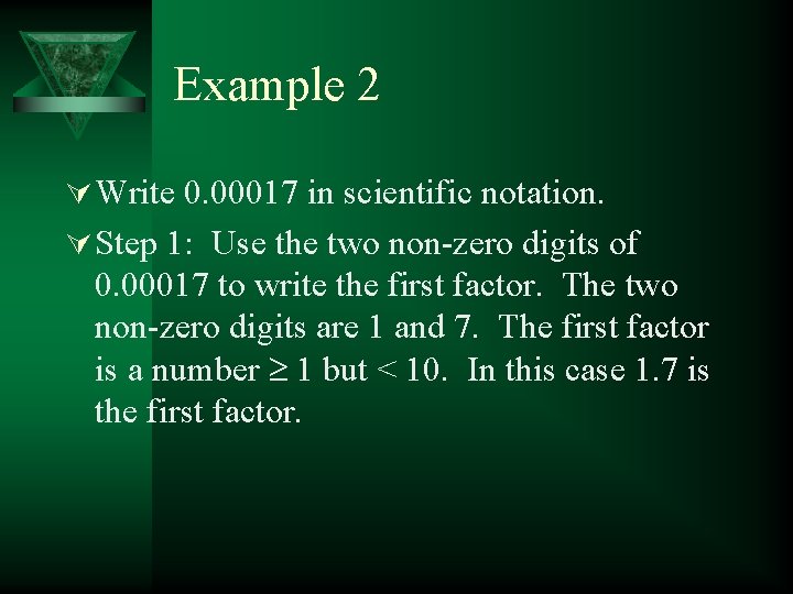 Example 2 Ú Write 0. 00017 in scientific notation. Ú Step 1: Use the