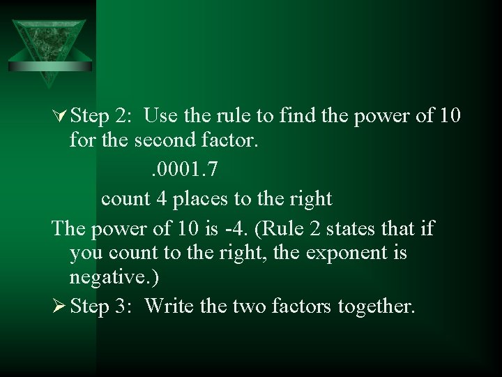 Ú Step 2: Use the rule to find the power of 10 for the