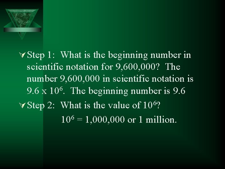 Ú Step 1: What is the beginning number in scientific notation for 9, 600,