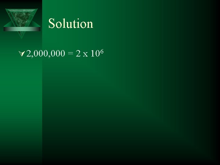 Solution Ú 2, 000 = 2 x 106 