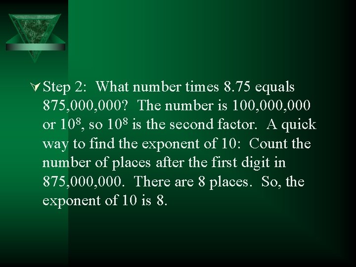 Ú Step 2: What number times 8. 75 equals 875, 000? The number is