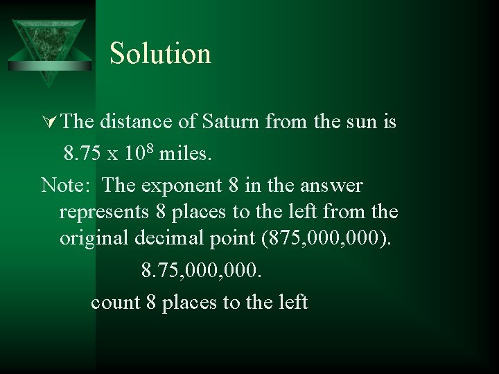 Solution Ú The distance of Saturn from the sun is 8. 75 x 108