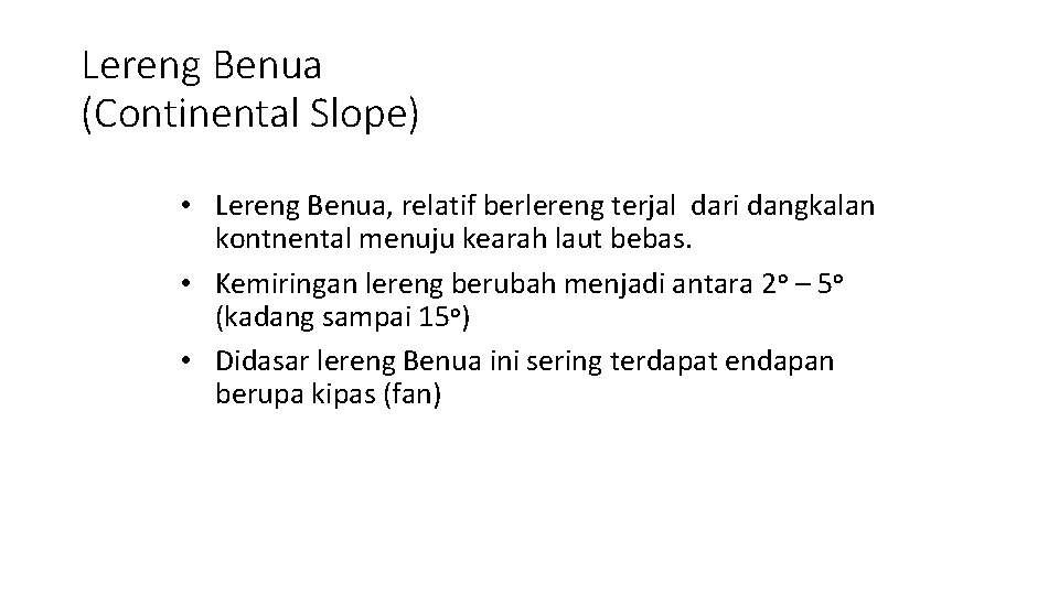 Lereng Benua (Continental Slope) • Lereng Benua, relatif berlereng terjal dari dangkalan kontnental menuju