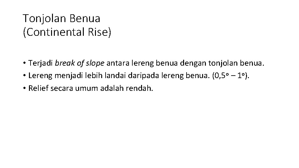 Tonjolan Benua (Continental Rise) • Terjadi break of slope antara lereng benua dengan tonjolan