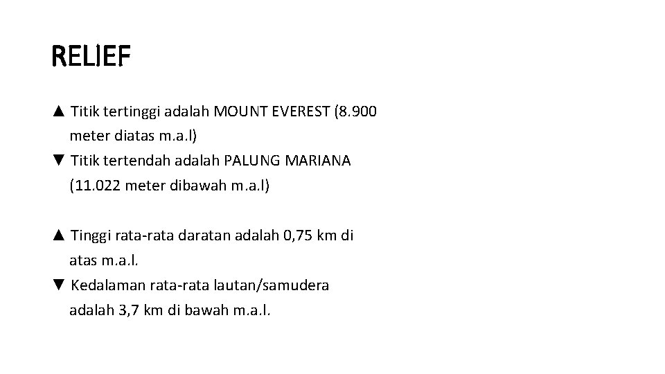 RELIEF ▲ Titik tertinggi adalah MOUNT EVEREST (8. 900 meter diatas m. a. l)