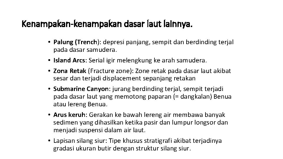 Kenampakan-kenampakan dasar laut lainnya. • Palung (Trench): depresi panjang, sempit dan berdinding terjal pada