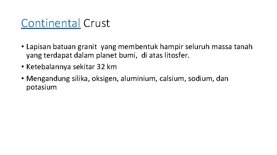 Continental Crust • Lapisan batuan granit yang membentuk hampir seluruh massa tanah yang terdapat