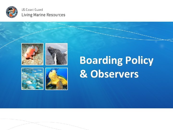 Boarding Policy & Observers 