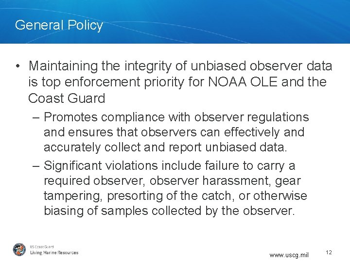 General Policy • Maintaining the integrity of unbiased observer data is top enforcement priority