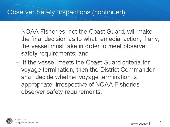 Observer Safety Inspections (continued) – NOAA Fisheries, not the Coast Guard, will make the