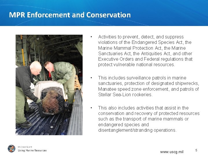 MPR Enforcement and Conservation • Activities to prevent, detect, and suppress violations of the