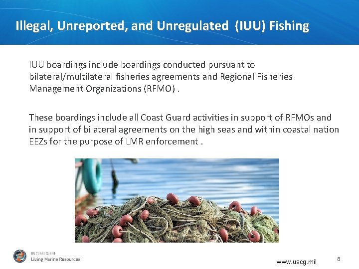 Illegal, Unreported, and Unregulated (IUU) Fishing IUU boardings include boardings conducted pursuant to bilateral/multilateral