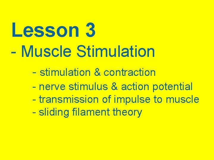Lesson 3 - Muscle Stimulation - stimulation & contraction - nerve stimulus & action