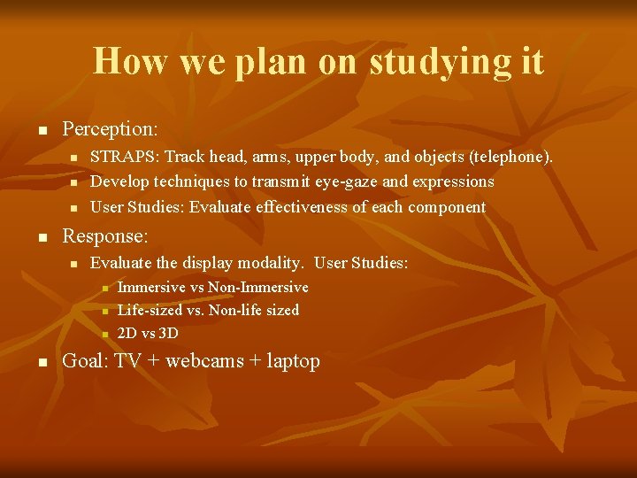 How we plan on studying it n Perception: n n STRAPS: Track head, arms, How we plan on studying it n Perception: n n STRAPS: Track head, arms,