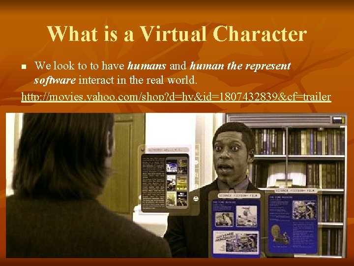 What is a Virtual Character We look to to have humans and human the What is a Virtual Character We look to to have humans and human the