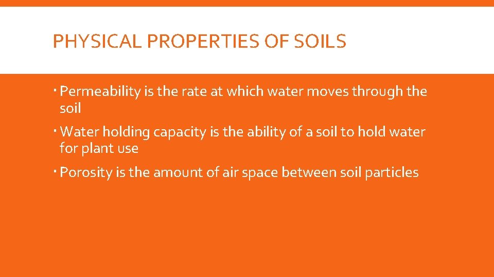 PHYSICAL PROPERTIES OF SOILS Permeability is the rate at which water moves through the
