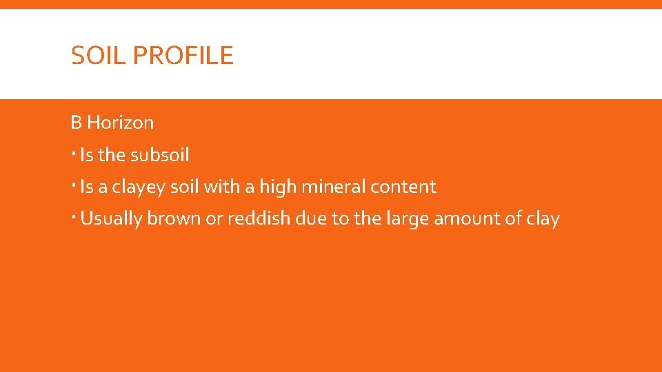 SOIL PROFILE B Horizon Is the subsoil Is a clayey soil with a high