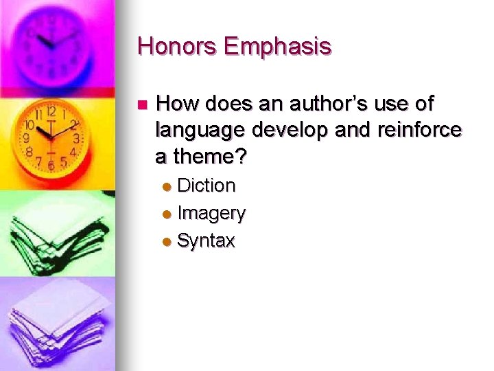 Honors Emphasis n How does an author’s use of language develop and reinforce a