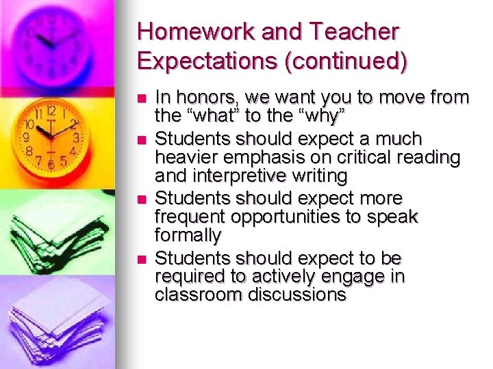 Homework and Teacher Expectations (continued) n n In honors, we want you to move