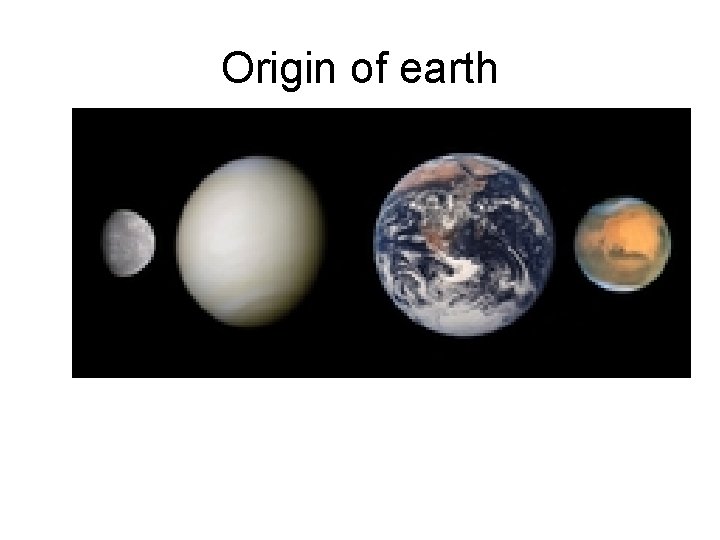 Origin of earth 