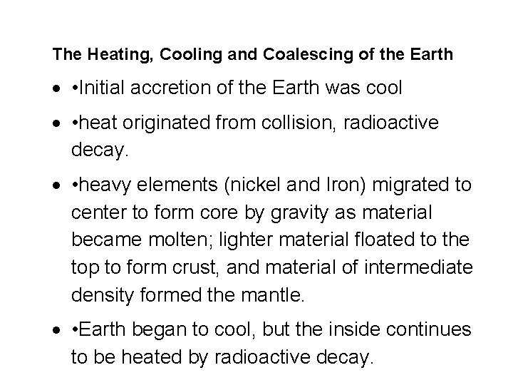 The Heating, Cooling and Coalescing of the Earth • Initial accretion of the Earth