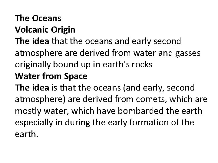The Oceans Volcanic Origin The idea that the oceans and early second atmosphere are