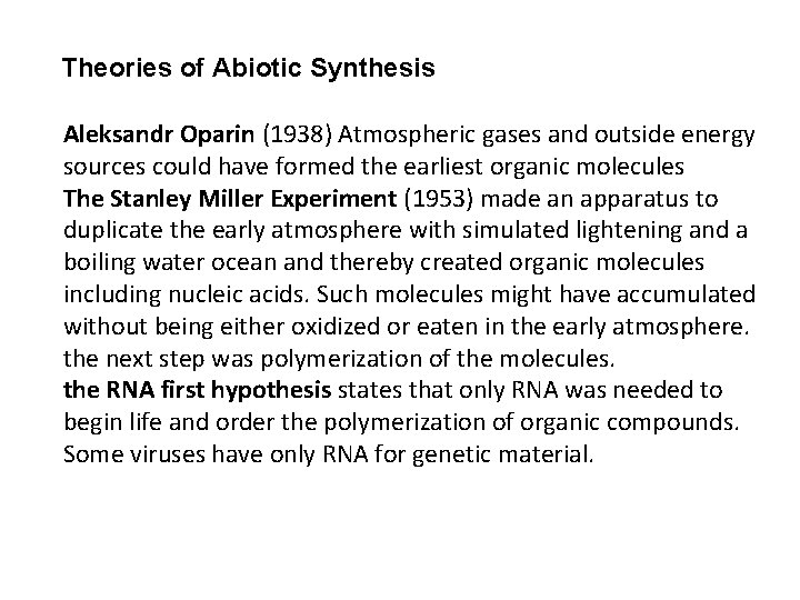 Theories of Abiotic Synthesis Aleksandr Oparin (1938) Atmospheric gases and outside energy sources could