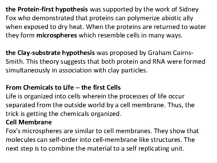 the Protein-first hypothesis was supported by the work of Sidney Fox who demonstrated that