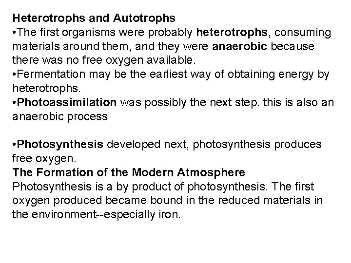 Heterotrophs and Autotrophs • The first organisms were probably heterotrophs, consuming materials around them,
