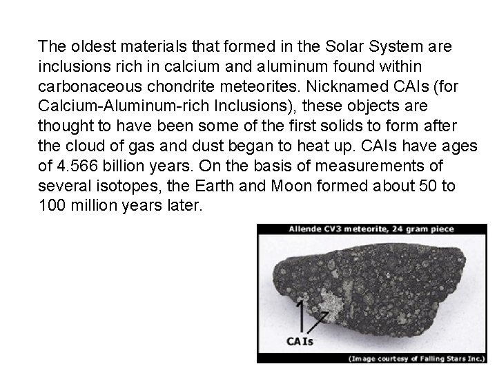 The oldest materials that formed in the Solar System are inclusions rich in calcium