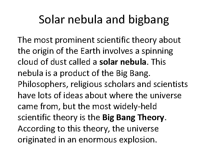 Solar nebula and bigbang The most prominent scientific theory about the origin of the