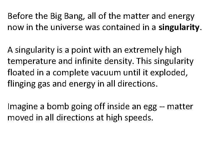 Before the Big Bang, all of the matter and energy now in the universe