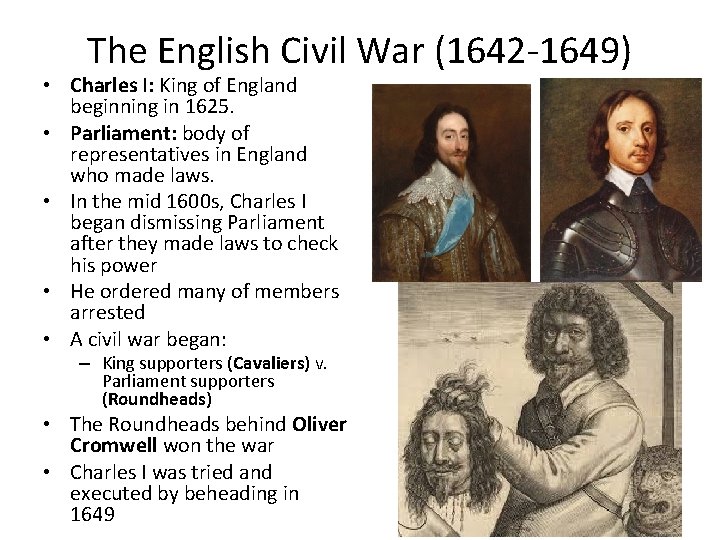 The English Civil War (1642 -1649) • Charles I: King of England beginning in