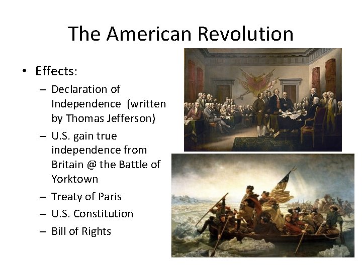 The American Revolution • Effects: – Declaration of Independence (written by Thomas Jefferson) –