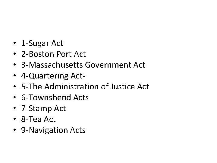  • • • 1 -Sugar Act 2 -Boston Port Act 3 -Massachusetts Government