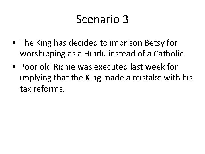 Scenario 3 • The King has decided to imprison Betsy for worshipping as a