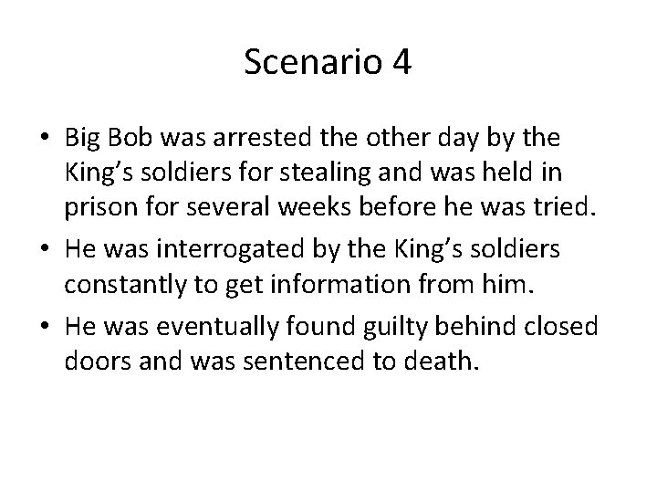 Scenario 4 • Big Bob was arrested the other day by the King’s soldiers