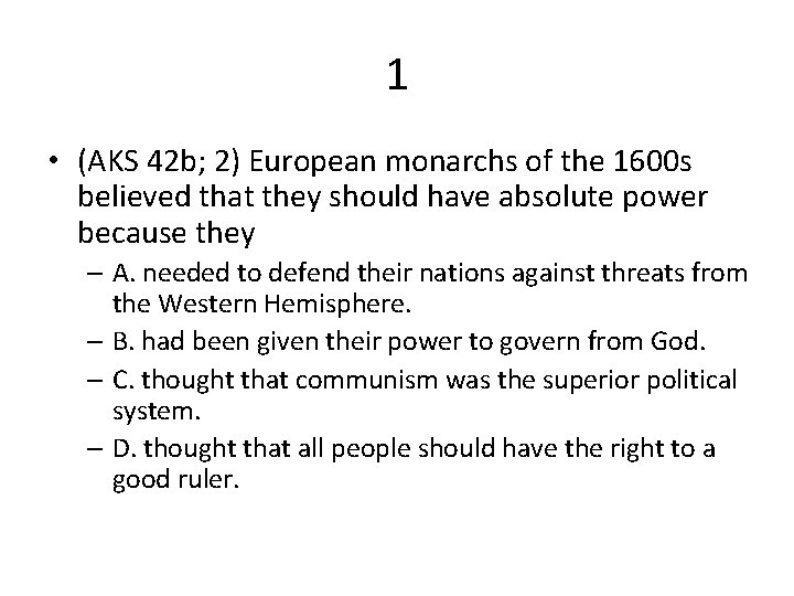 1 • (AKS 42 b; 2) European monarchs of the 1600 s believed that