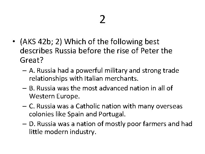 2 • (AKS 42 b; 2) Which of the following best describes Russia before