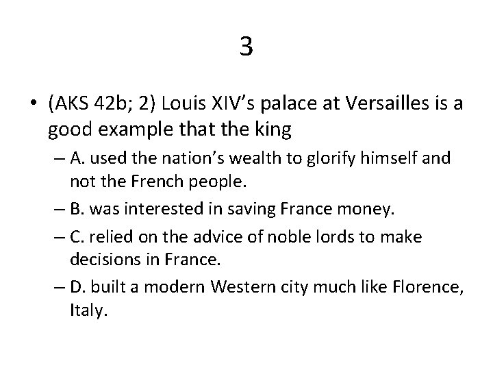 3 • (AKS 42 b; 2) Louis XIV’s palace at Versailles is a good