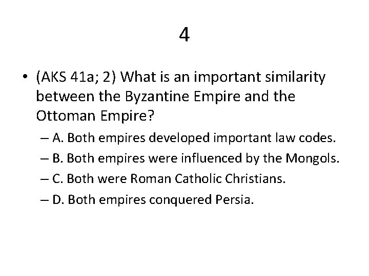 4 • (AKS 41 a; 2) What is an important similarity between the Byzantine