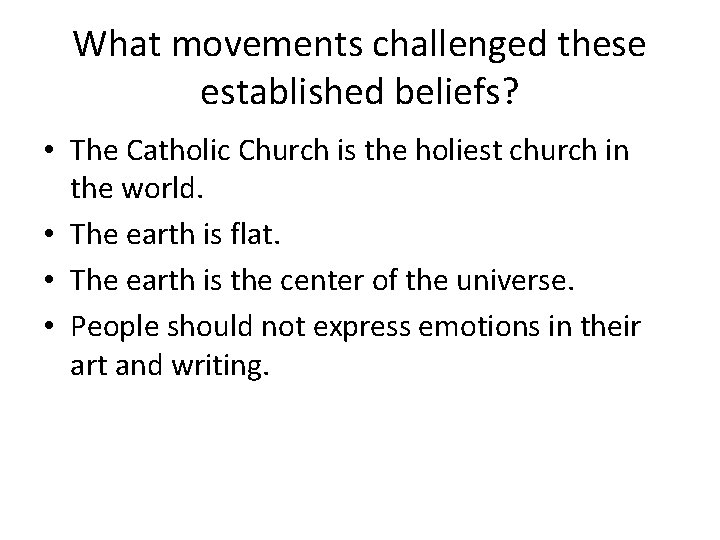 What movements challenged these established beliefs? • The Catholic Church is the holiest church