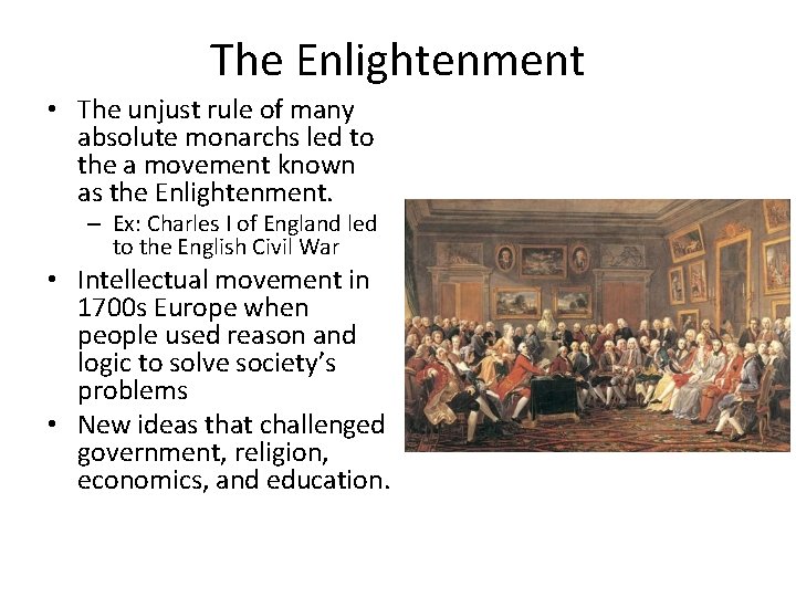The Enlightenment • The unjust rule of many absolute monarchs led to the a