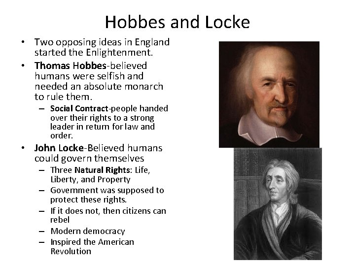 Hobbes and Locke • Two opposing ideas in England started the Enlightenment. • Thomas