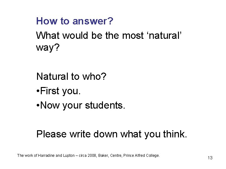 How to answer? What would be the most ‘natural’ way? Natural to who? •